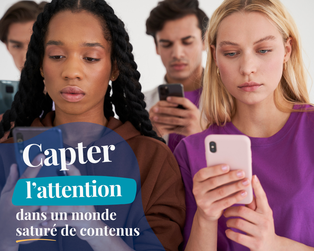 Comment capter l’attention d’une audience sollicitée ?